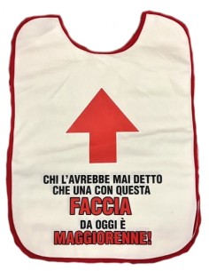 Bavaglione maxi umoristico - 18 anni - Chi l'avrebbe mai detto che una con questa faccia...