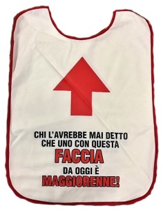 Bavaglione maxi umoristico - 18 anni - Chi l'avrebbe mai detto che uno con questa faccia...