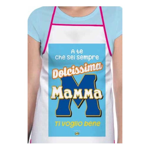 Grembiule da cucina "A te che sei sempre dolcissima Mamma"