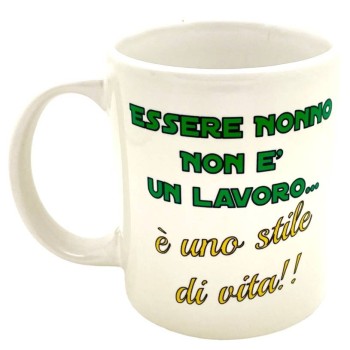 Tazza mug ceramica "Essere Nonno non è un lavoro.. è uno stile di vita!!"