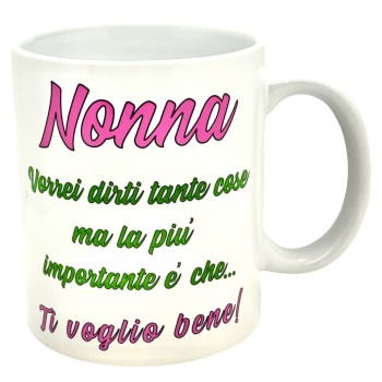 Tazza mug ceramica - Nonna vorrei dirti tante cose..