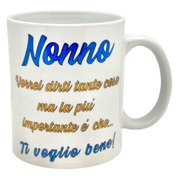 Tazza mug ceramica - Nonno vorrei dirti tante cose..