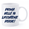 Tazza mug ceramica "La str..azzata" in scatola - Prima delle 10 lasciateme perde!