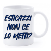 Tazza mug ceramica "La str..azzata" in scatola - Esticazzi non ce lo metti?