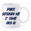 Tazza mug ceramica "La str..azzata" in scatola - Pure secondo me è come dico io