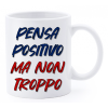 Tazza mug ceramica "La str..azzata" in scatola - Pensa positivo ma non troppo