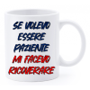 Tazza mug ceramica "La str..azzata" in scatola - Se volevo essere paziente mi facevo ricoverare