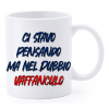 Tazza mug ceramica "La str..azzata" in scatola - Ci stavo pensando ma nel dubbio Vaffanculo