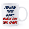 Tazza mug ceramica "La str..azzata" in scatola - Pensavo fosse amore invece era uno spritz