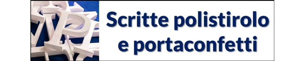 Scritte Polistirolo e portaconfetti